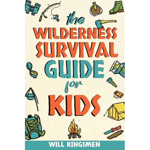 The Wilderness Survival Guide for Kids