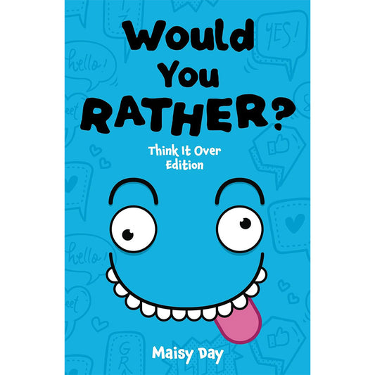 Would You Rather? Think It Over Edition