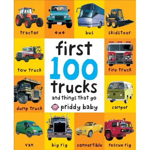 First 100 Trucks: And Things That Go